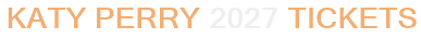 Katy Perry 2027 Tickets